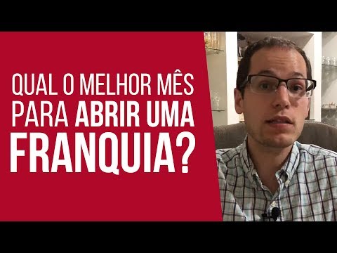 Qual Melhor Mês Para Abrir uma Franquia | Abrir Uma Empresa?