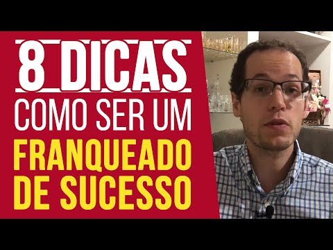 8 Dicas De Como ser um Franqueado de Sucesso