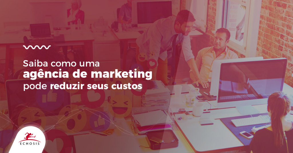 Como uma agência ajuda na redução dos custos no marketing?